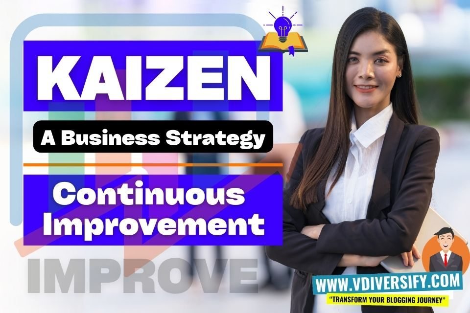 What is Kaizen? | Best Business Strategy for Continuous Improvement?