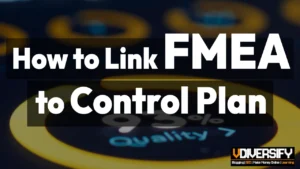 How to Link FMEA to Control Plans and Quality Management Systems [2026]