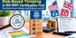ISO 9001 Certification Cost: How Much Does It Really Cost in the US and UK?