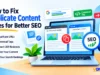How to Fix Duplicate Content Issues for Better SEO