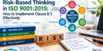 Risk-Based Thinking in ISO 9001:2015: How to Implement Clause 6.1 Effectively